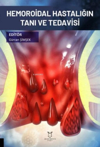 Hemoroidal Hastalığın Tanı ve Tedavisi | Gürcan Şimşek | Akademisyen K