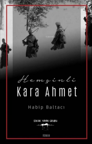 Hemşinli Kara Ahmet | Habip Baltacı | Sokak Kitapları Yayınları