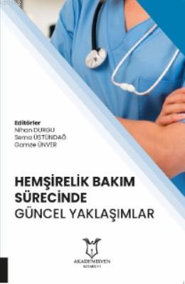 Hemşiṙ elik̇ Bakım Süreciṅ de Güncel Yaklaşımlar | Nihan Durgu | Aka