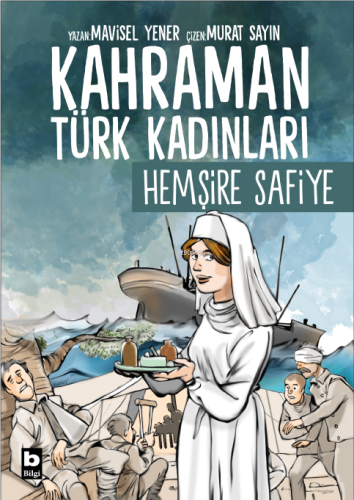 Hemşire Safiye - Kahraman Türk Kadınları;Hemşire Safiye | Mavisel Yene