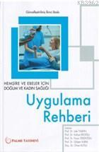 Hemşire ve Ebeler İçin Doğum ve Kadın Sağlığı Uygulama Rehberi | Lale 