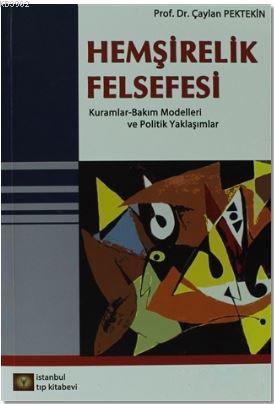 Hemşirelik Felsefesi; Kuramlar - Bakım Modelleri ve Politik Yaklaşımla