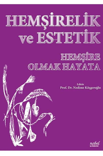 Hemşirelik Ve Estetik-Hemşire Olmak Hayata | Nedime Köşgeroğlu | Nobel