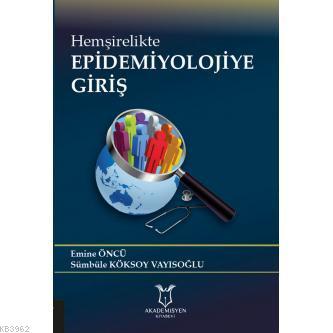 Hemşirelikte Epidemiyolojiye Giriş | Emine Öncü | Akademisyen Kitabevi