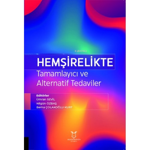 Hemşirelikte Tamamlayıcı ve Alternatif Tedaviler | Nilgün Özbaş | Akad