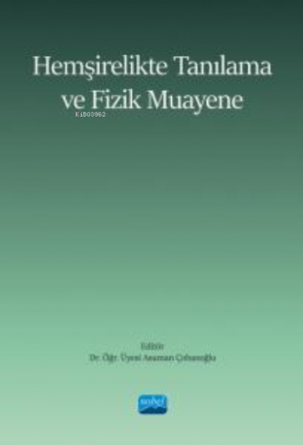 Hemşirelikte Tanılama ve Fizik Muayene | Asuman Çobanoğlu | Nobel Akad