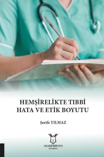 Hemşirelikte Tıbbi Hata ve Etik Boyutu | Şerife Yılmaz | Akademisyen K