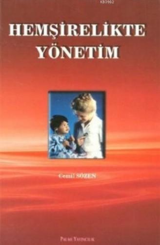 Hemşirelikte Yönetim | Cemil Sözen | Palme Yayınevi