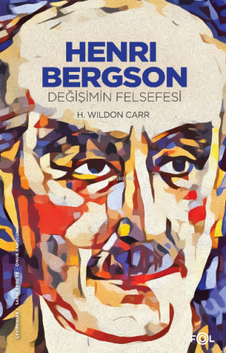 Henri Bergson –Değişimin Felsefesi– | H. Wildon Carr | Fol Kitap