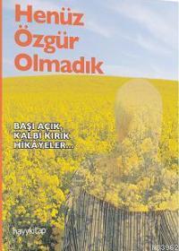 Henüz Özgür Olmadık | Hilâl Kaplan | Hayy Kitap