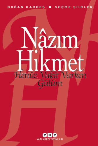 Henüz Vakit Varken Gülüm; Seçme Şiirler | Nâzım Hikmet Ran | Yapı Kred