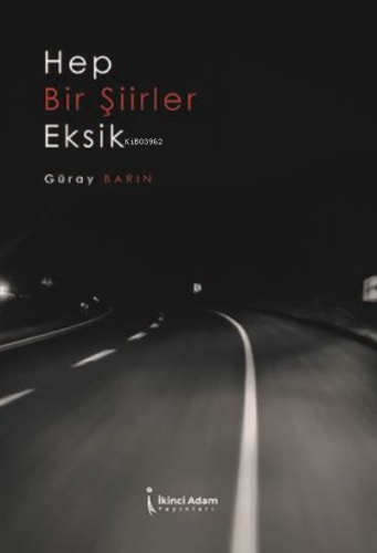 Hep Bir Şiirler Eksik | Güray Barın | İkinci Adam Yayınları