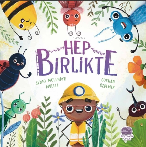 Hep Birlikte | Jenny Molendyk Divleli | Karavan Çocuk Yayınları