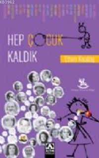 Hep Çocuk Kaldık | Ethem Kocabaş | Altın Kitaplar