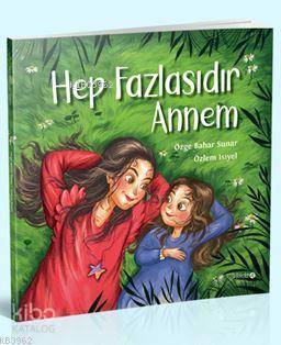 Hep Fazlasıdır Annem | Özge Bahar Sunar | Redhouse Kidz / Sev Matbaacı