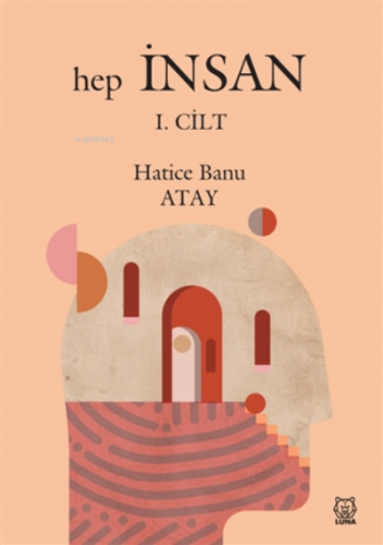 Hep İnsan 1. Cilt | Hatice Banu Atay | Luna Yayınları