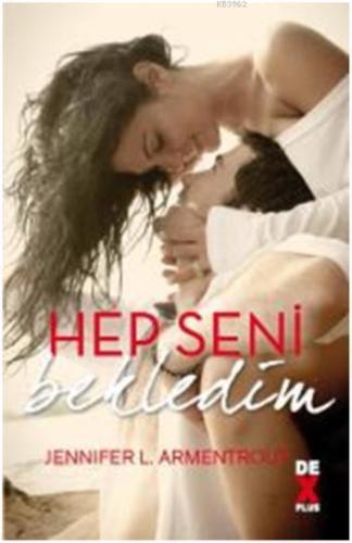 Hep Seni Bekledim | Jennifer L. Armentrout | Dex Kitap