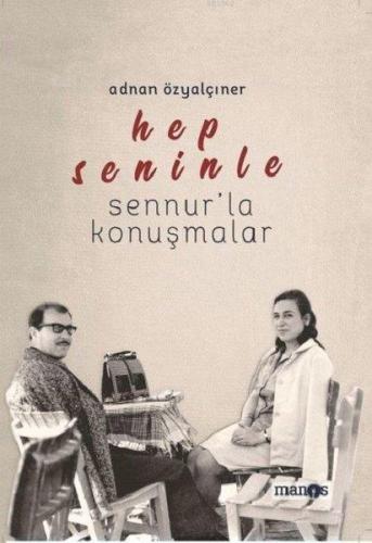 Hep Seninle; Sennur'la Konuşmalar | Adnan Özyalçıner | Manos Yayınları