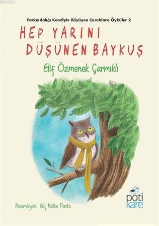 Hep Yarını Düşünen Baykuş | Elif Özmenek Çarmıklı | Pötikare Yayınları