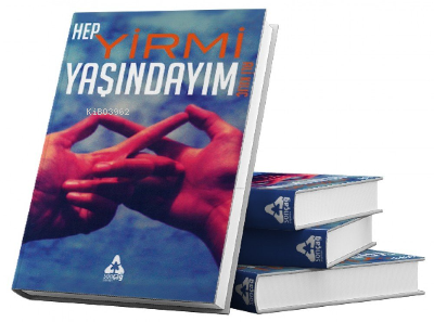 Hep Yirmi Yaşındayım | Ali Kılıç | Sonçağ Yayınları