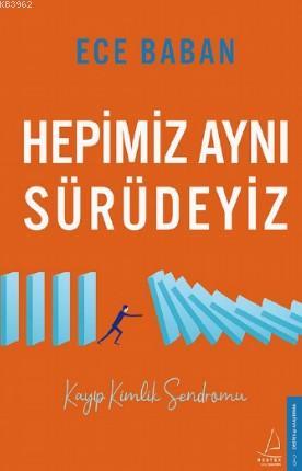 Hepimiz Aynı Sürüdeyiz; Kayıp Kimlik Sendromu | Ece Baban | Destek Yay