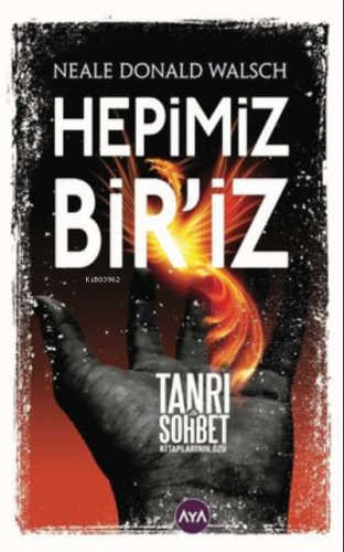 Hepimiz Bir'iz | Neale Donald Walsch | Aya Kitap