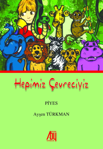 Hepimiz Çevreciyiz | Ayşen Türkman | Baygenç Yayıncılık