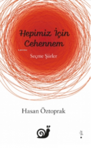 Hepimiz İçin Cehennem (Seçme Şiirler) | Hasan Öztoprak | Sakin Kitap