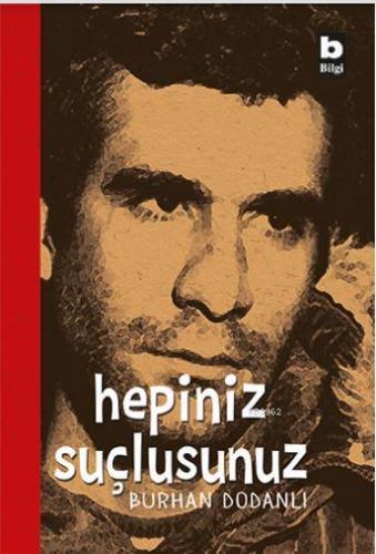 Hepiniz Suçlusunuz | Burhan Dodanlı | Bilgi Yayınevi