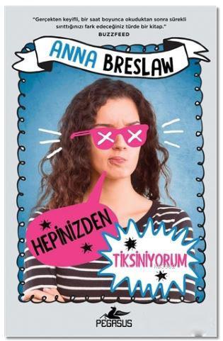 Hepinizden Tiksiniyorum | Anna Breslaw | Pegasus Yayıncılık