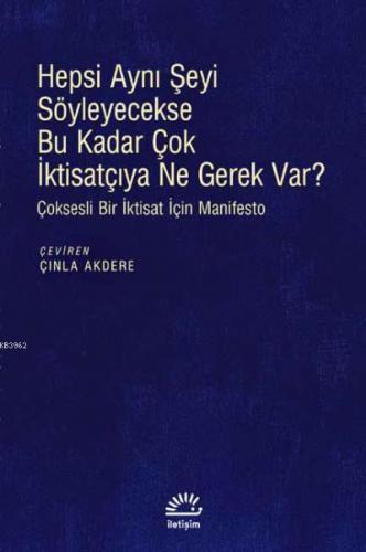 Hepsi Aynı Şeyi Söyleyecekse Bu Kadar Çok İktisatçıya Ne Gerek Var?; Ç