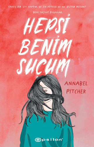 Hepsi Benim Suçum | Annabel Pitcher | Epsilon Yayınevi