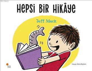 Hepsi Bir Hikaye | Jeff Mack | Günışığı Kitaplığı