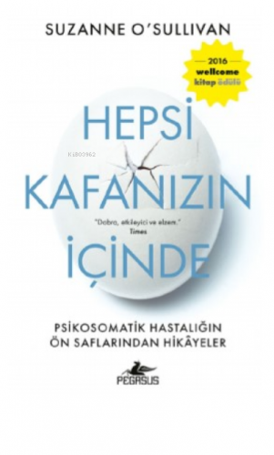 Hepsi Kafanızın İçinde : ;Psikosomatik Hastalığın Ön Saflarından Hikay