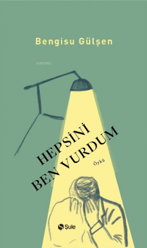 Hepsini Ben Vurdum | Bengisu Gülşen | Şule Yayınları