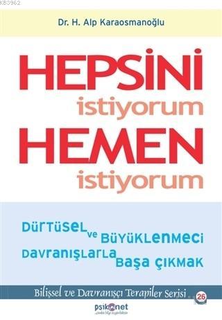 Hepsini İstiyorum Hemen İstiyorum; Dürtüsel ve Büyüklenmeci Davranışla