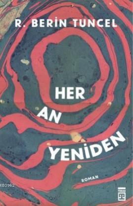 Her An Yeniden | R. Berin Tuncel | Timaş Yayınları