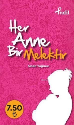 Her Anne Bir Melektir (Cep Boy) | Sinan Yağmur | Profil Yayıncılık