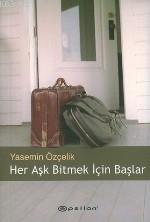 Her Aşk Bitmek İçin Başlar | Yasemin Özçelik | Epsilon Yayınevi