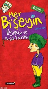 Her Bi'şeyin İlginç ve Kısa Tarihi | Çiğdem Can | Carpe Diem Kitap