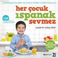 Her Çocuk Ispanak Sevmez; Yemek Seçen Çocuklar İçin Yaratıcı Tarifler 