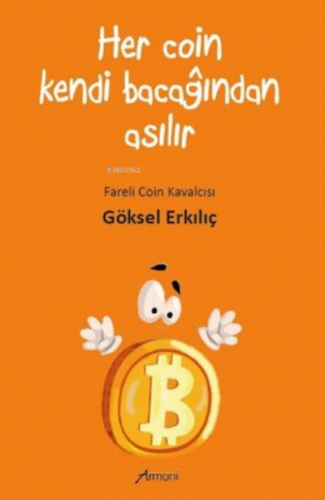 Her Coin Kendi Bacağından Asılır | Göksel Erkılıç | Armoni Yayınları