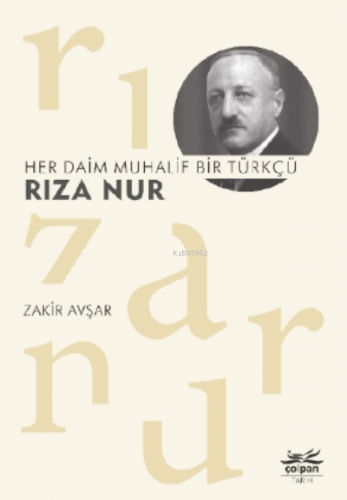 Her Daim Muhalif Bir Türkçü Rıza Nur | Zakir Avşar | Çolpan Kitap