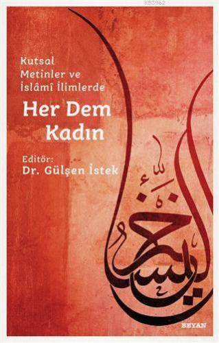 Her Dem Kadın; Kutsal Metinler ve İslami İlimlerde | Gülşen İstek | Be