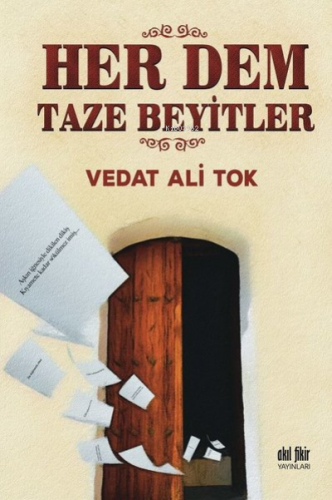 Her Dem Taze Beyitler | Vedat Ali Tok | Akıl Fikir Yayınları