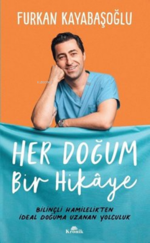 Her Doğum Bir Hikaye Bilinçli Hamilelikten İdeal Doğuma Uzanan Yolculu