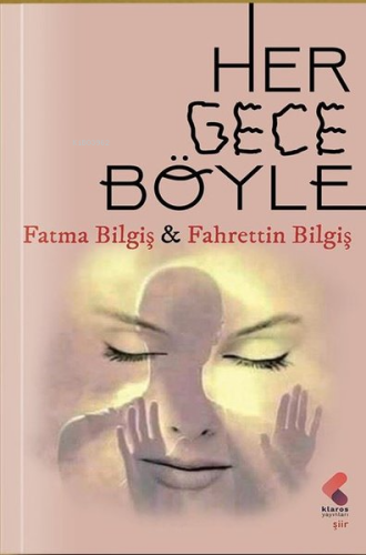 Her Gece Böyle | Fahrettin Bilgiş | Klaros Yayınları