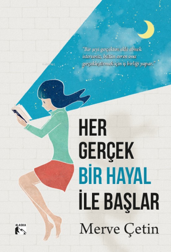 Her Gerçek Bir Hayal İle Başlar | Merve Çetin | Alaska Yayınevi