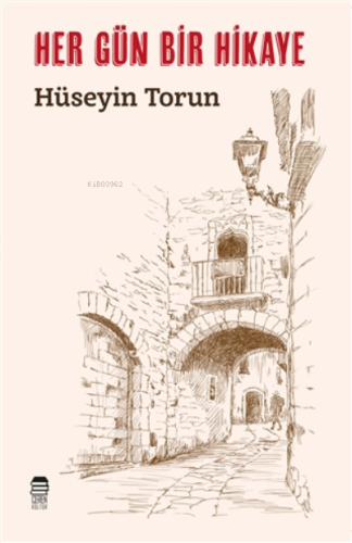 Her Gün Bir Hikaye | Hüseyin Torun | Ceren Kültür Yayınları