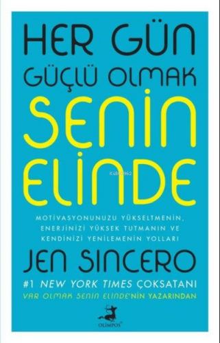 Her Gün Güçlü Olmak Senin Elinde | Jen Sincero | Olimpos Yayınları